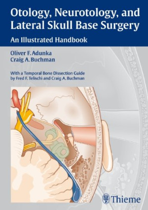 otology, neurotology, and lateral skull base surgery: an illustrated handbook