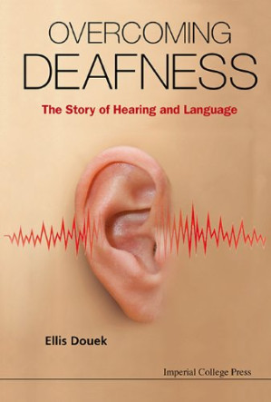 overcoming deafness: the story of hearing and language