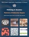 pathology and genetics of tumours of endocrine organs