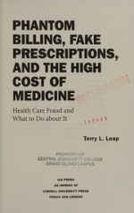 phantom billing, fake prescriptions, and the high cost of medicine: health care fraud and what to do about it