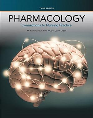 pharmacology: connections to nursing practice (3rd edition)