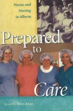 prepared to care: nurses and nursing in alberta