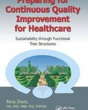 preparing for continuous quality improvement for healthcare: sustainability through functional tree structures (december 2014 release)