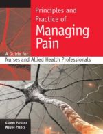 principles and practice of managing pain: a guide for nurses and allied health professionals