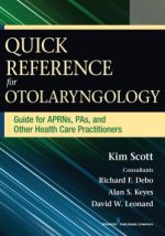 quick reference for otolaryngology: guide for aprns, pas, and other healthcare practitioners – april 2014 release