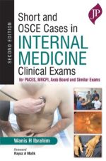short and osce cases in internal medicine: clinical exams for paces, mrcpi, arab board and similar exams 2nd edition