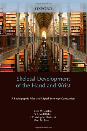 skeletal development of the hand and wrist: a radiographic atlas and digital bone age companion