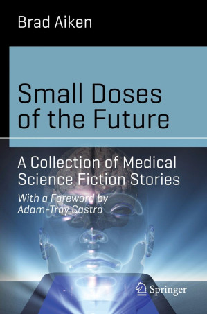 small doses of the future: a collection of medical science fiction stories (science and fiction)