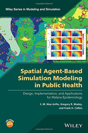 spatial agent based simulation modeling in public health: design, implementation, and applications for malaria epidemiology