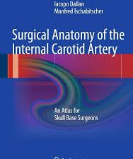 surgical anatomy of the internal carotid artery: an atlas for skull base surgeons – 2013