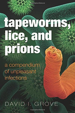 tapeworms, lice, and prions: a compendium of unpleasant infections