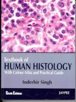 textbook of human histology: with colour atlas & practical guide – 6th edition