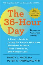 the 36 hour day: a family guide to caring for people who have alzheimer disease, other dementias, and memory loss, 6th edition