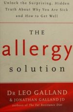 the allergy solution: unlock the surprising, hidden truth about why you are sick and how to get well