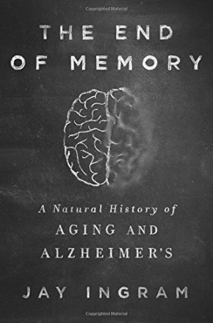 the end of memory: a natural history of aging and alzheimer’s
