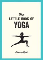 the little book of yoga: illustrated poses to strengthen your body, de stress and improve your health
