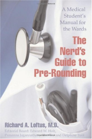 the nerd’s guide to pre rounding: a medical student’s manual to the wards