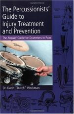 the percussionists’ guide to injury treatment and prevention: the answer guide to drummers in pain