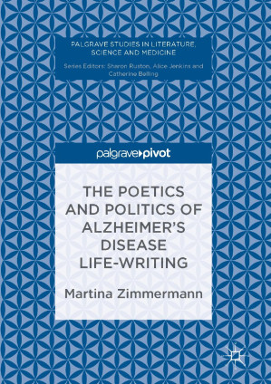 the poetics and politics of alzheimer’s disease life writing