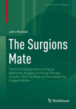 the surgions mate: the first compendium on naval medicine, surgery and drug therapy