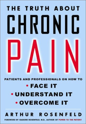 the truth about chronic pain: patients and professionals speak out about our most misunderstood health problem