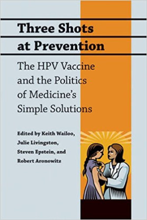 three shots at prevention: the hpv vaccine and the politics of medicine’s simple solutions