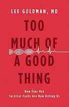 too much of a good thing: how four key survival traits are now killing us