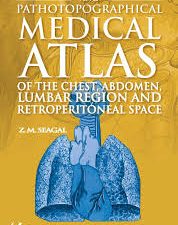 topographical and pathotopographical medical atlas of the chest, abdomen, lumbar region, and retroperitoneal space 1st edition