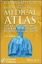 topographical and pathotopographical medical atlas of the chest, abdomen, lumbar region, and retroperitoneal space