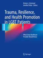trauma, resilience, and health promotion in lgbt patients: what every healthcare provider should know