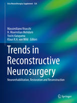 trends in reconstructive neurosurgery: neurorehabilitation, restoration and reconstruction (acta neurochirurgica supplement)