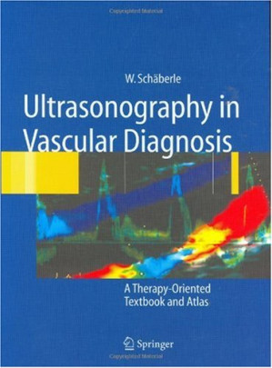 ultrasonography in vascular diagnosis: a therapy oriented textbook and atlas
