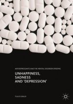 unhappiness, sadness and ‘depression’: antidepressants and the mental disorder epidemic
