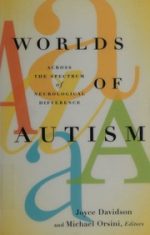 worlds of autism: across the spectrum of neurological difference