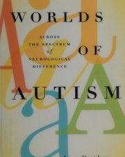 worlds of autism: across the spectrum of neurological difference
