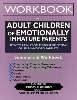 adult children of emotionally immature parents how to heal from distant rejecting or self involved parents