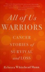 all of us warriors cancer stories of survival and loss