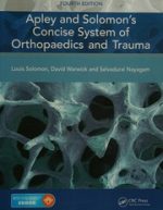 apley and solomon s concise system of orthopaedics and trauma solomon apley s concise system of orthopedics and fractures 4th edition