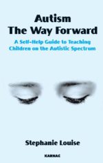 autism the way forward a self help guide to teaching children on the autistic spectrum
