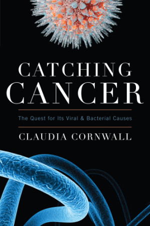 catching cancer the quest for its viral and bacterial causes