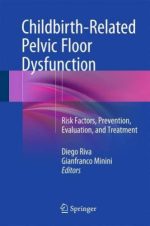 childbirth related pelvic floor dysfunction risk factors prevention evaluation and treatment
