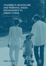 children s healthcare and parental media engagement in urban china a culture of anxiety