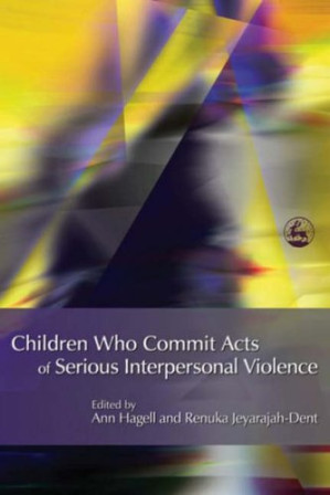 children who commit acts of serious interpersonal violence messages for best practice