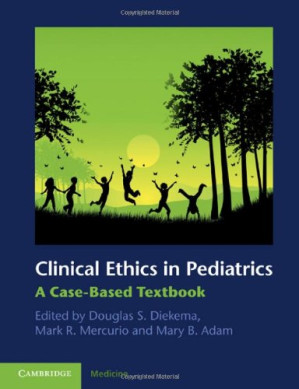 clinical ethics in pediatrics a case based textbook