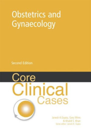 core clinical cases in obstetrics and gynaecology 2nd edition a problem solving approach