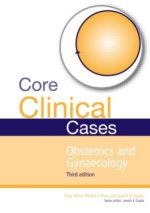 core clinical cases in obstetrics and gynaecology 3rd edition a problem solving approach