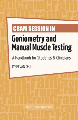 cram session in goniometry and manual muscle testing a handbook for students clinicians