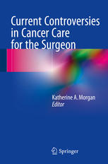 current controversies in cancer care for the surgeon