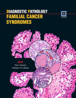 diagnostic pathology familial cancer syndromes 1st edition