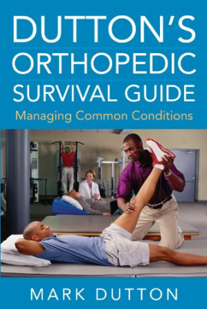 dutton s orthopedic survival guide managing common conditions